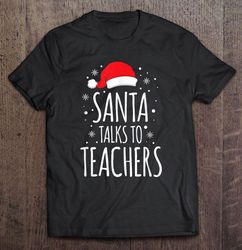 santa talks to teachers santa hat christmas tshirt