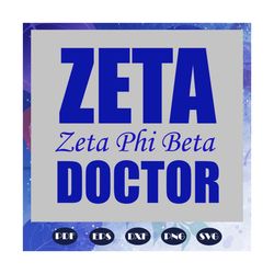 Zeta phi beta doctor svg, Zeta svg, 1920 zeta phi beta, Zeta Phi beta svg, Z phi B, zeta shirt, zeta sorority, sexy blac