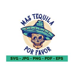 mexicans svg tequila svg mexico svg tshirt svg mexican shirts mas tequila por favor