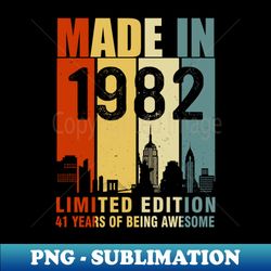 Made in 1982 Limited Edition 41 Years Of Being Awesome - Vintage Sublimation PNG Download - Fashionable and Fearless