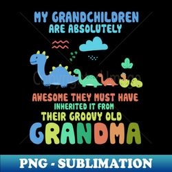 my grandchildren are awesome from groovy grandma dinosaur - png transparent sublimation design - revolutionize your designs