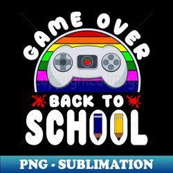 Funny Game Over Kids Student Back To School - High-Resolution PNG Sublimation File - Boost Your Success with this Inspirational PNG Download