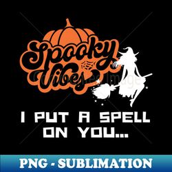 Spooky Vibes Halloween Typography - Unique Sublimation PNG Download - Create with Confidence