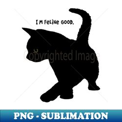 im feeling good quote cute baby cat silhouette cutout - unique sublimation png download - vibrant and eye-catching typography