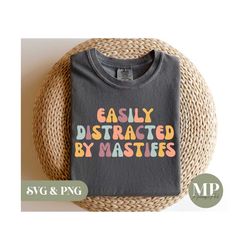 Easily Distracted By Mastiffs | Funny Mastiff SVG & PNG