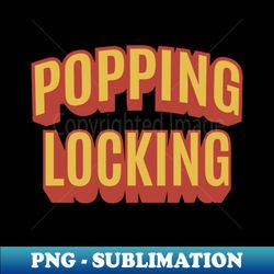 Popping and Locking - Breakdance -  B-Boys and B-Girls - Modern Sublimation PNG File - Unlock Vibrant Sublimation Designs