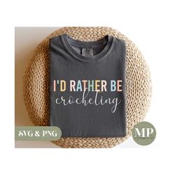 I'd Rather Be Crocheting | Funny Crocheting/Crochet SVG & PNG