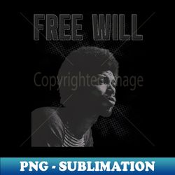 Free will  Gil scott  Ilustrations - Sublimation-Ready PNG File - Unleash Your Inner Rebellion