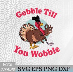 Gobble Till You Wobble Baby, Autumn and Fall Decoration, Thanksgiving, Funny Turkey, Svg, png, eps, dxf, digital downloa