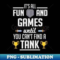 Until you cant find a tank white - Professional Sublimation Digital Download - Stunning Sublimation Graphics