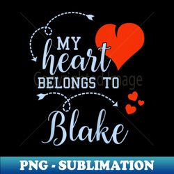 couples matching gifts my heart belong to blake - png transparent sublimation design - vibrant and eye-catching typography