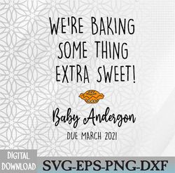 we're baking something extra sweet onesie pregnancy announcement thanksgiving baby onesie svg, png, eps, dxf, digital do