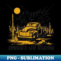 embrace the journey - high-quality png sublimation download - stunning sublimation graphics