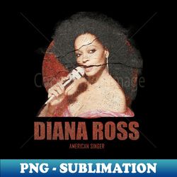 Ross Amarican Singer - PNG Transparent Digital Download File for Sublimation - Enhance Your Apparel with Stunning Detail