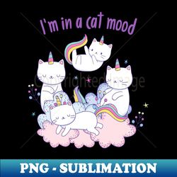 im in a cat mood - Modern Sublimation PNG File - Capture Imagination with Every Detail