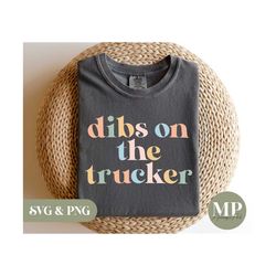 Dibs On The Trucker | Funny Trucker Wife/Girlfriend SVG & PNG