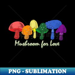 Mushroom for Love - Subtle Rainbow LGBTQ Pride - Instant Sublimation Digital Download - Enhance Your Apparel with Stunning Detail
