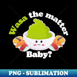wasa the matter baby - sublimation-ready png file - perfect for sublimation mastery