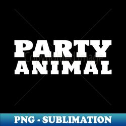 Party Animal Fun Party Lover Saying - High-Resolution PNG Sublimation File - Stunning Sublimation Graphics
