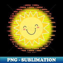 Sunshine I Know - Stylish Sublimation Digital Download - Defying the Norms