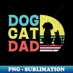 Dog Cat Dad - High-Quality PNG Sublimation Download - Perfect for Sublimation Mastery