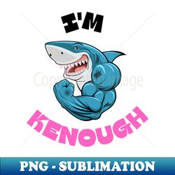 I Am Kenough Best - Unique Sublimation PNG Download - Add a Festive Touch to Every Day