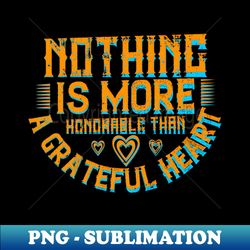 Thanksgiving - A Grateful Heart Is Honorable - Decorative Sublimation PNG File - Spice Up Your Sublimation Projects