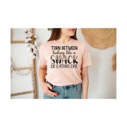 Torn Between Looking Like A Snack Or Eating One Svg, Funny Workout Svg, Funny Mom Svg, Mom Shirt Svg, Cut File For Cricut and Silhouette