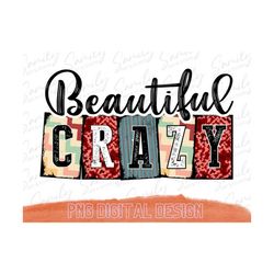 Beautiful Crazy Png, Mom Png, Country Girl PNG,Country PNG,Western,Sublimation Design
