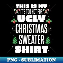 ugly christmas sweater shirt - Creative Sublimation PNG Download - Perfect for Sublimation Art