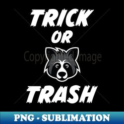 trick or trash Halloween - Trendy Sublimation Digital Download - Boost Your Success with this Inspirational PNG Download