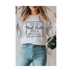 She Got Mad Hustle And A Dope Soul Svg, mad hustle svg, hustle svg, dope soul svg, Cut File For Cricut and Silhouette