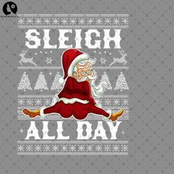 Sleigh All Day Santa Claus Funny Christmas Santas Sleigh PNG, Christmas PNG Dowload