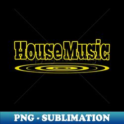 House Music Graphic - High-Resolution PNG Sublimation File - Revolutionize Your Designs