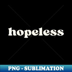 Hopeless - Professional Sublimation Digital Download - Bring Your Designs to Life