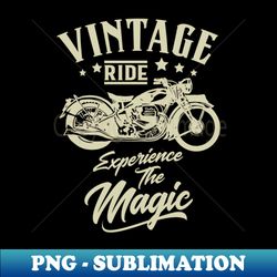 vintage ride - motorcycle graphic - png sublimation digital download - fashionable and fearless