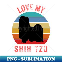Love My Shih Tzu Dog - Instant PNG Sublimation Download - Spice Up Your Sublimation Projects