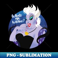 whats up witches - png transparent sublimation file - enhance your apparel with stunning detail