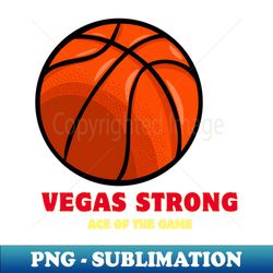 Vegas Strong Ace of the Game - High-Resolution PNG Sublimation File - Unlock Vibrant Sublimation Designs