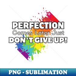 Rainbow Resilience Perfection Later - Elegant Sublimation PNG Download - Unleash Your Inner Rebellion