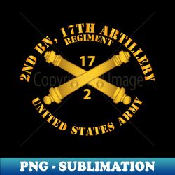 2nd Bn 17th Field Artillery Regt - w Arty Branch - Stylish Sublimation Digital Download - Bold & Eye-catching