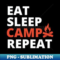 Eat Sleep Camp Repeat - High-Resolution PNG Sublimation File - Stunning Sublimation Graphics