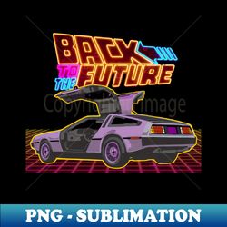 Backto the future - High-Resolution PNG Sublimation File - Bold & Eye-catching