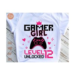 Gamer Girl Level 12 Unlocked svg, 12th Birthday Girl Gamer, 12 years Old Gamer Shirt, Video Game Controller Joystick kid design Svg Cut File