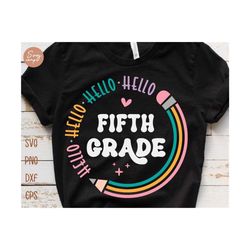 Hello Fifth Grade Svg, First day of School Svg, Hello 5th Grade Svg, Back To School Svg,Girl School Shirt Design, Kids School Shirt Svg