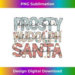 Funny Dance Like Frosty Shine Rudolph Give Like Santa Xmas Long Sl - Sleek Sublimation PNG Download - Pioneer New Aesthetic Frontiers