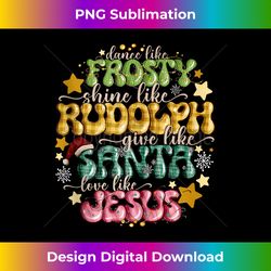 Dance Like Frosty Shine Like Rudolp Funny Christmas Saying Tank - Chic Sublimation Digital Download - Lively and Captivating Visuals