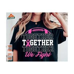 Together We Fight Football svg, Football and Breast Cancer svg, Pink Ribbon svg, Breast Cancer Awareness svg, Breast Cancer Shirt svg