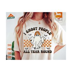 I Ghost People All Year Round Svg, Halloween Svg, Ghost Svg, Spooky Season Svg, Retro Halloween Png, Halloween Vibes, Halloween Shirt Svg