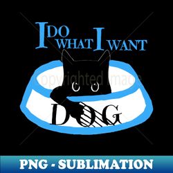 I DO What I Want - Exclusive Sublimation Digital File - Boost Your Success with this Inspirational PNG Download